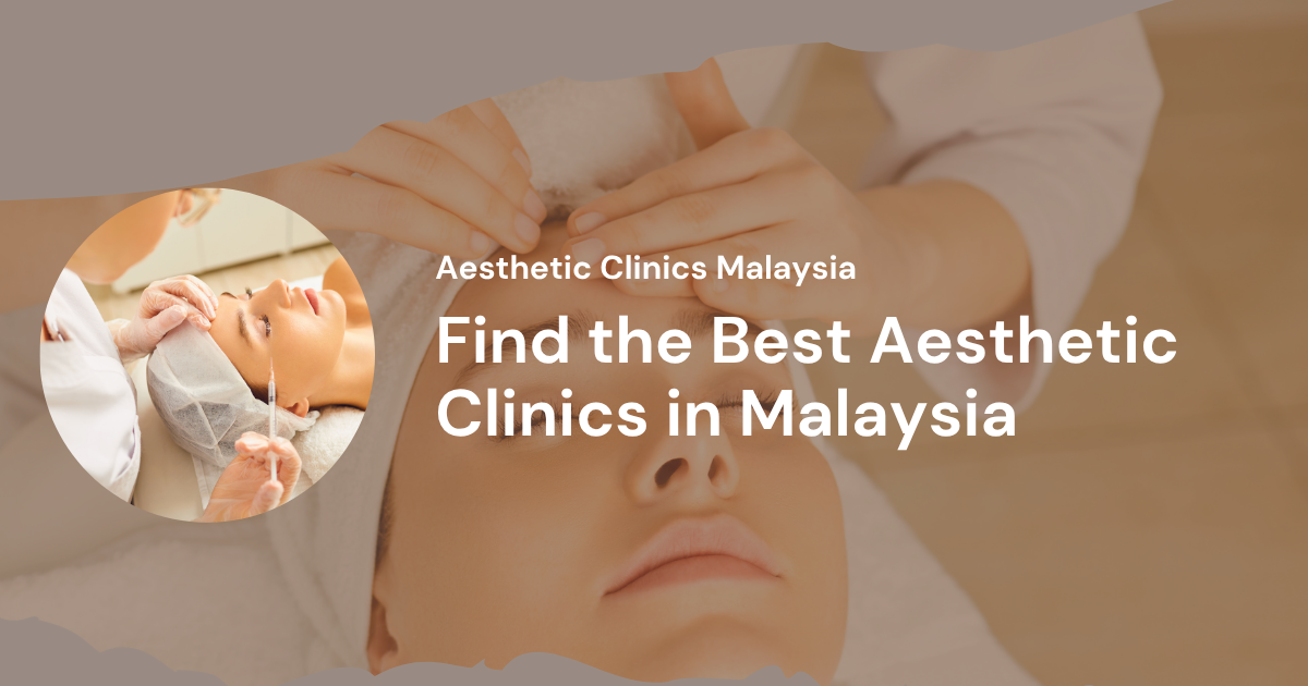 Find the Best Aesthetic Clinics in Malaysia | Aesthetic Clinic MY
